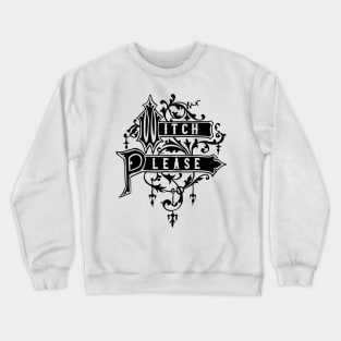 Witch Please Crewneck Sweatshirt